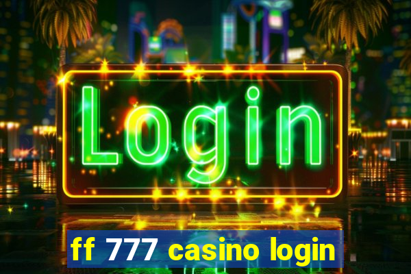 ff 777 casino login